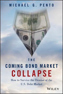 The Coming Bond Market Collapse: How to Survive the Demise of the U.S. Debt Market Subscription
