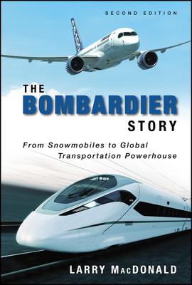 The Bombardier Story: From Snowmobiles to Global Transportation Powerhouse