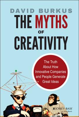 The Myths of Creativity