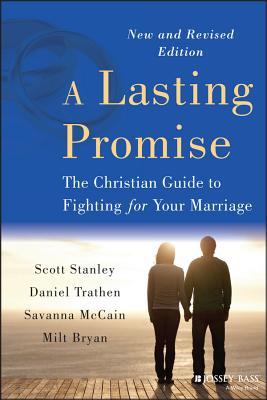 A Lasting Promise: The Christian Guide to Fighting for Your Marriage, New and Revised Edition