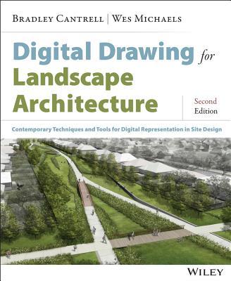 Digital Drawing for Landscape Architecture: Contemporary Techniques and Tools for Digital Representation in Site Design