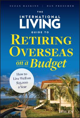 The International Living Guide to Retiring Overseas on a Budget