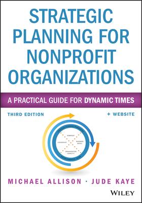 Strategic Planning for Nonprofit Organizations: A Practical Guide for Dynamic Times