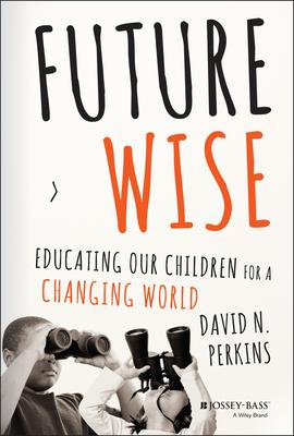 Future Wise: Educating Our Children for a Changing World