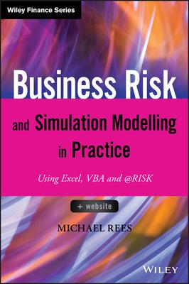 Business Risk and Simulation Modelling in Practice: Using Excel, VBA and @Risk