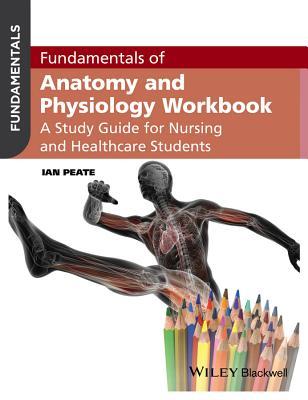 Fundamentals of Anatomy and Physiology Workbook: A Study Guide for Nurses and Healthcare Students