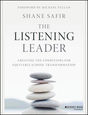 The Listening Leader: Creating the Conditions for Equitable School Transformation