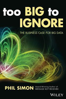 Too Big to Ignore: The Business Case for Big Data