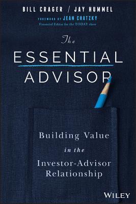 The Essential Advisor: Building Value in the Investor-Advisor Relationship