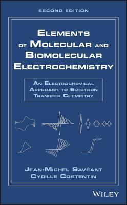 Elements of Molecular and Biomolecular Electrochemistry: An Electrochemical Approach to Electron Transfer Chemistry