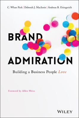 Brand Admiration: Building a Business People Love