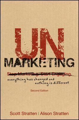 Unmarketing: Everything Has Changed and Nothing Is Different