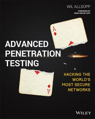 Advanced Penetration Testing: Hacking the World's Most Secure Networks