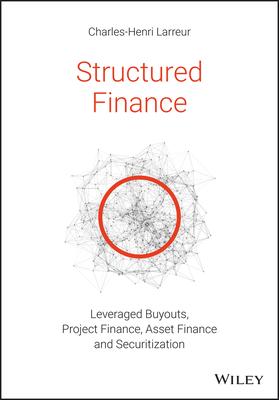 Structured Finance: Leveraged Buyouts, Project Finance, Asset Finance and Securitization