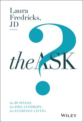 The Ask: For Business, for Philanthropy, for Everyday Living