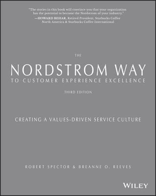 The Nordstrom Way to Customer Experience Excellence: Creating a Values-Driven Service Culture