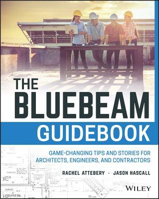 The Bluebeam Guidebook: Game-Changing Tips and Stories for Architects, Engineers, and Contractors