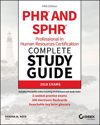 Phr and Sphr Professional in Human Resources Certification Complete Study Guide: 2018 Exams