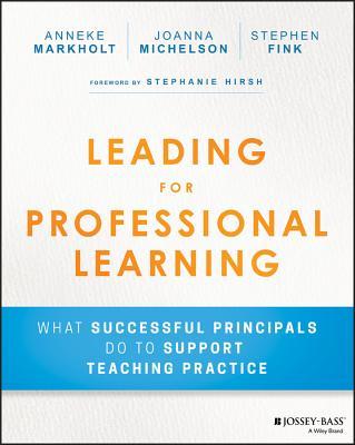 Leading for Professional Learning: What Successful Principals Do to Support Teaching Practice