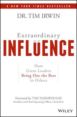 Extraordinary Influence: How Great Leaders Bring Out the Best in Others