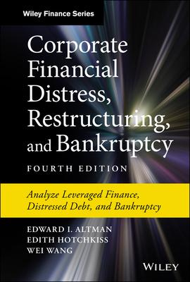 Corporate Financial Distress, Restructuring, and Bankruptcy: Analyze Leveraged Finance, Distressed Debt, and Bankruptcy