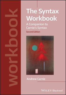 The Syntax Workbook: A Companion to Carnie's Syntax