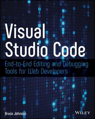 Visual Studio Code: End-To-End Editing and Debugging Tools for Web Developers