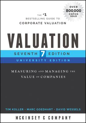 Valuation: Measuring and Managing the Value of Companies, University Edition