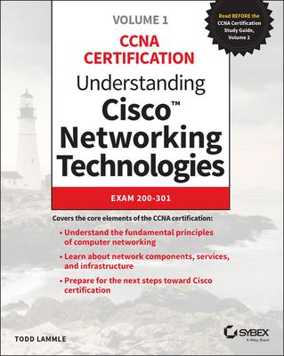 Understanding Cisco Networking Technologies, Volume 1: Exam 200-301