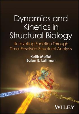 Dynamics and Kinetics in Structural Biology: Unravelling Function Through Time-Resolved Structural Analysis