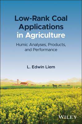 Low-Rank Coal Applications in Agriculture: Humic Analyses, Products, and Performance