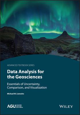 Data Analysis for the Geosciences: Essentials of Uncertainty, Comparison, and Visualization