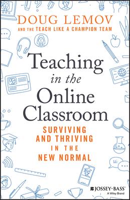 Teaching in the Online Classroom: Surviving and Thriving in the New Normal