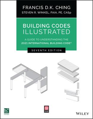 Building Codes Illustrated: A Guide to Understanding the 2021 International Building Code