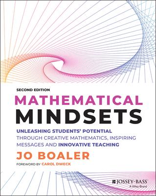 Mathematical Mindsets: Unleashing Students' Potential Through Creative Mathematics, Inspiring Messages and Innovative Teaching