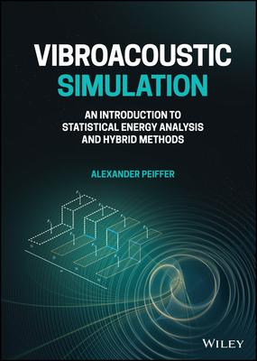 Vibroacoustic Simulation: An Introduction to Statistical Energy Analysis and Hybrid Methods