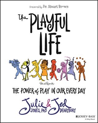 The Playful Life: The Power of Play in Our Every Day