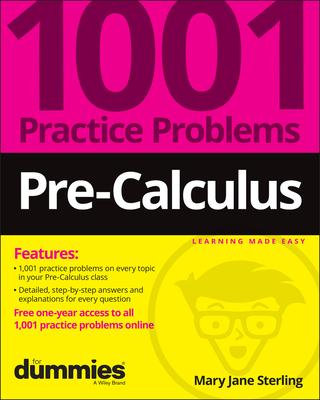 Pre-Calculus: 1001 Practice Problems for Dummies (+ Free Online Practice)