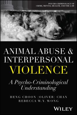 Animal Abuse and Interpersonal Violence: A Psycho-Criminological Understanding