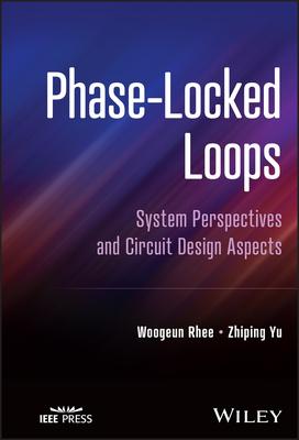 Phase-Locked Loops: System Perspectives and Circuit Design Aspects