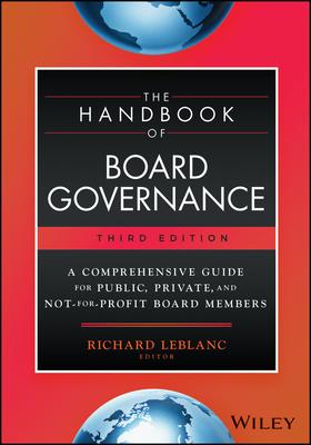 The Handbook of Board Governance: A Comprehensive Guide for Public, Private, and Not-For-Profit Board Members