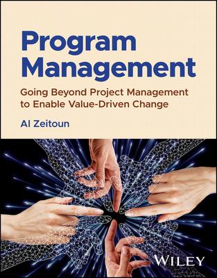 Program Management: Going Beyond Project Management to Enable Value-Driven Change