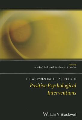 The Wiley Blackwell Handbook of Positive Psychological Interventions