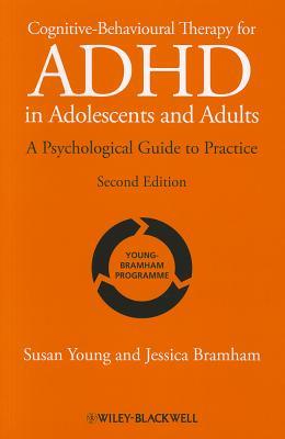 Cognitive-Behavioural Therapy for ADHD in Adolescents and Adults: A Psychological Guide to Practice