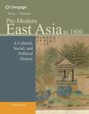 Pre-Modern East Asia: To 1800: A Cultural, Social, and Political History