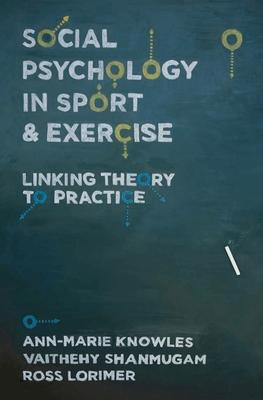 Social Psychology in Sport and Exercise: Linking Theory to Practice