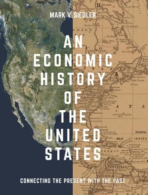 An Economic History of the United States: Connecting the Present with the Past