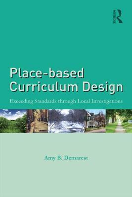 Place-based Curriculum Design: Exceeding Standards through Local Investigations