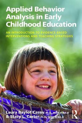 Applied Behavior Analysis in Early Childhood Education: An Introduction to Evidence-based Interventions and Teaching Strategies