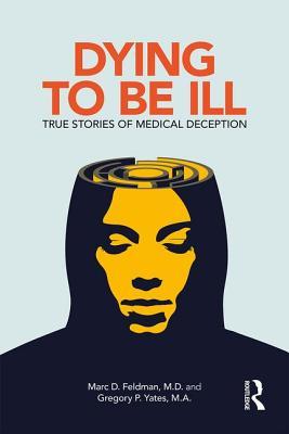 Dying to be Ill: True Stories of Medical Deception